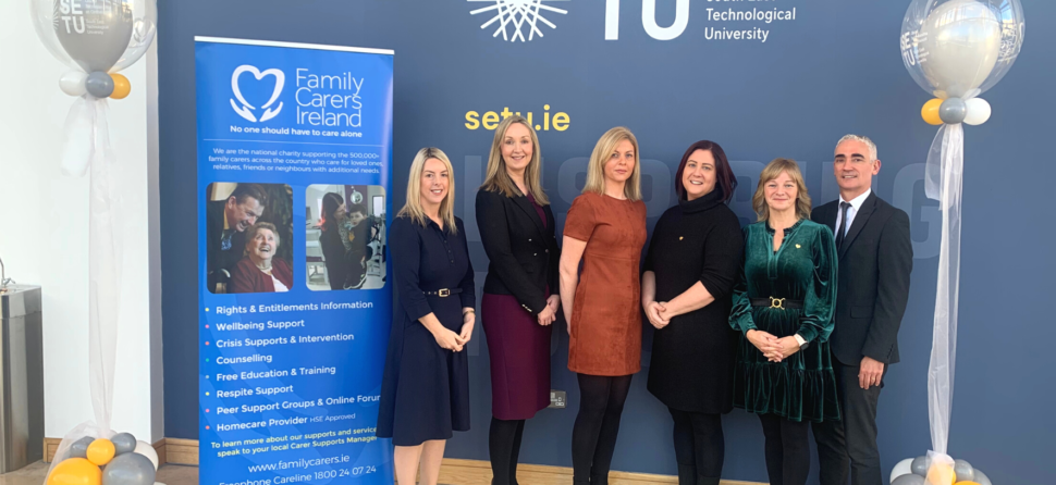 SETU becomes first Irish university to launch Caring Employers Programme in partnership with Family Carers Ireland